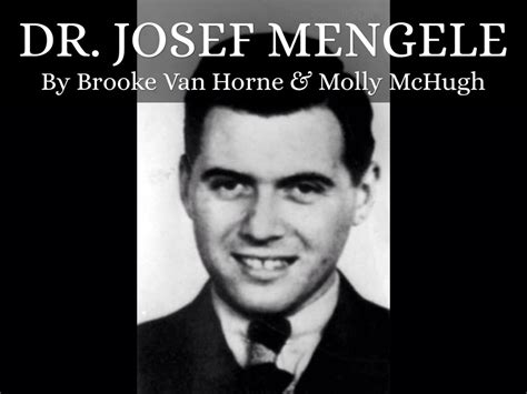 Dr Mengele Presentation By Brooke Van Horne