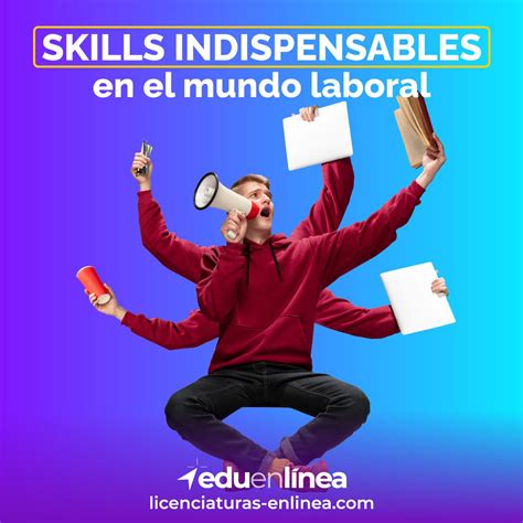 Habilidades Que Son Indispensables En El Mundo Laboral Licenciaturas