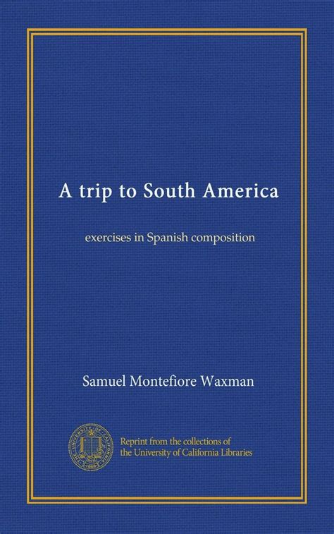 A Trip To South America Exercises In Spanish Composition Waxman