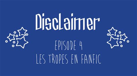Episode 4 Les Tropes En Fanfic Disclaimer