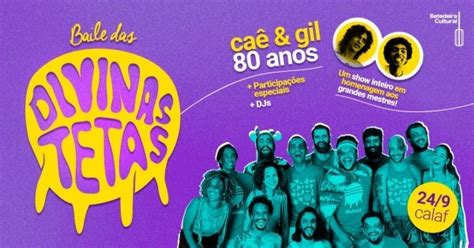 Baile das Divinas Tetas Caê e Gil 80 anos em Brasília Sympla