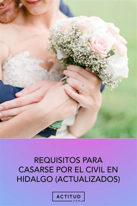 Requisitos Para Casarse Por El Civil En Hidalgo Actualizados En