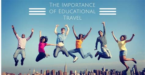 The Importance Of Educational Travel