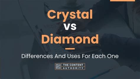 Crystal Vs Diamond Differences And Uses For Each One