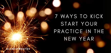 7 Ways To Kick Start Your Practice In The New Year Law Firm Suites