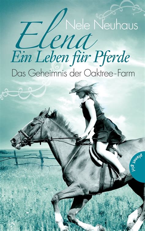 Elena Ein Leben Für Pferde Band 4 Das Geheimnis Der Oaktree Farm