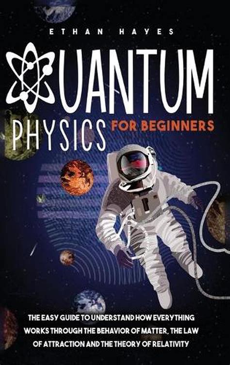 Quantum Physics For Beginners The Easy Guide To Understand How