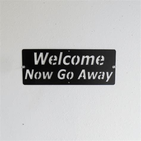 Welcome Now Go Away Sign Metal Art Wall Decor