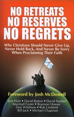 No Retreats No Reserves No Regrets Why Christians Shou By Chapman