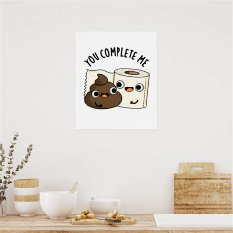You Complete Me Funny Toilet Paper Poop Pun Poster Zazzle