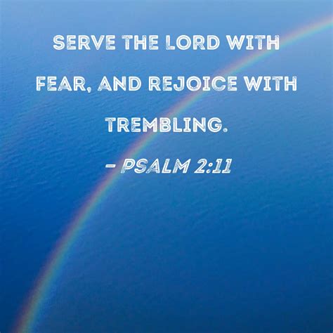 Psalm 211 Serve The Lord With Fear And Rejoice With Trembling