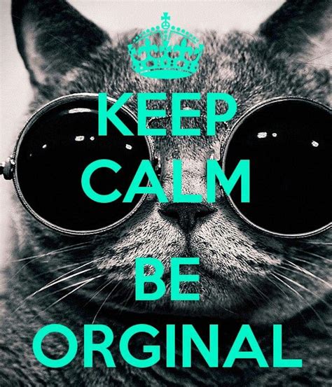 Keep Calm And Be Original Keep Calm Keep Calm Images Keep Calm Wallpaper