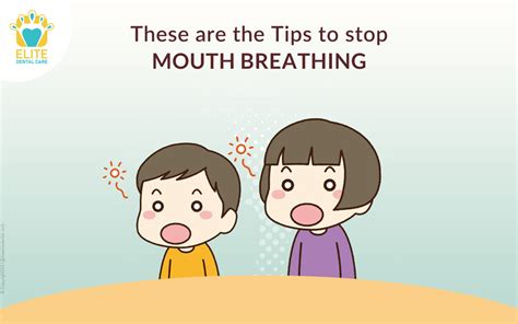 these are the tips to stop mouth breathing elite dental care