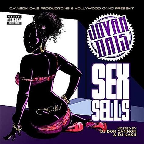 Sex Sells Feat Dj Don Cannon And Dj Kash Explicit By Jovan Dais On Amazon Music
