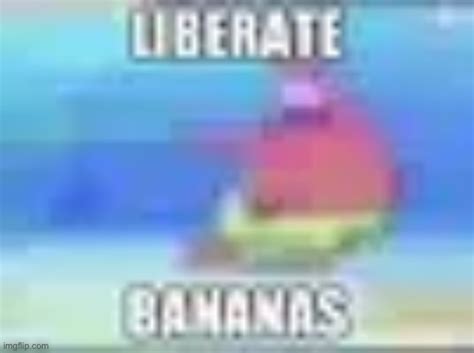 Liberate Bananas Blank Template Imgflip