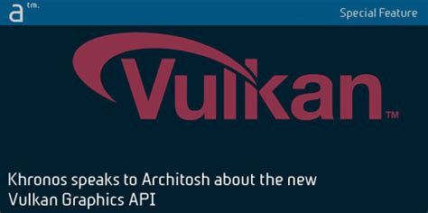 Khronos speaks to Architosh about the new Vulkan Graphics API: What it ...