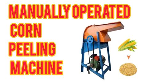 Manually Operated Corn Peeling Machine Mechanical Project Youtube