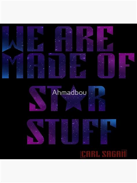We Are Made Of Star Stuff Carl Sagan Quote Classic T Shirt Poster
