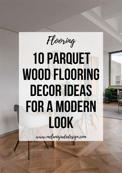 The Top 10 Parquet Wood Flooring Decor Ideas For A Modern Look In Your Home