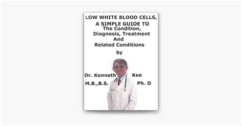 ‎low White Blood Cells A Simple Guide To The Condition Diagnosis