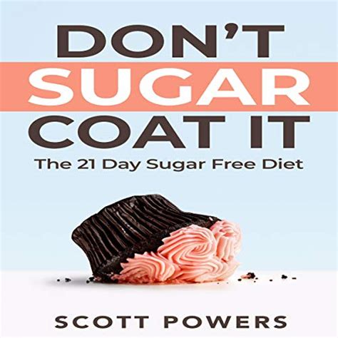 Dont Sugar Coat It The 21 Day Sugar Free Diet Audible