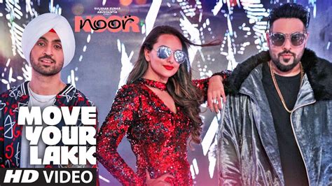 Move Your Lakk New Video Song From Movie Noorsonakshi Sinha Badshah Diljit Dosanjh
