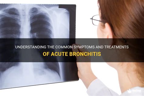 Understanding The Common Symptoms And Treatments Of Acute Bronchitis