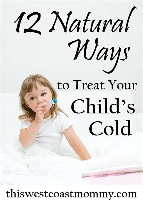 12 Natural Ways To Treat Your Childs Cold This West Coast Mommy