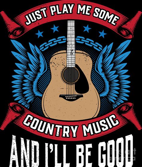Country Music Funny Quote T For Guitar Player Digital Art By Haselshirt Pixels