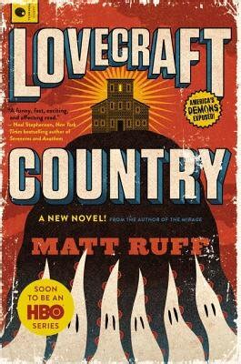 Lovecraft is beginning to emerge as one of that tumultuous period's most critically fascinating and yet. Ep 443 - Lovecraft Country, by Matt Ruff (Bonus Episode) — Overdue