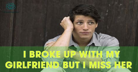 What Should I Do When I Broke Up With My Girlfriend But I Miss Her