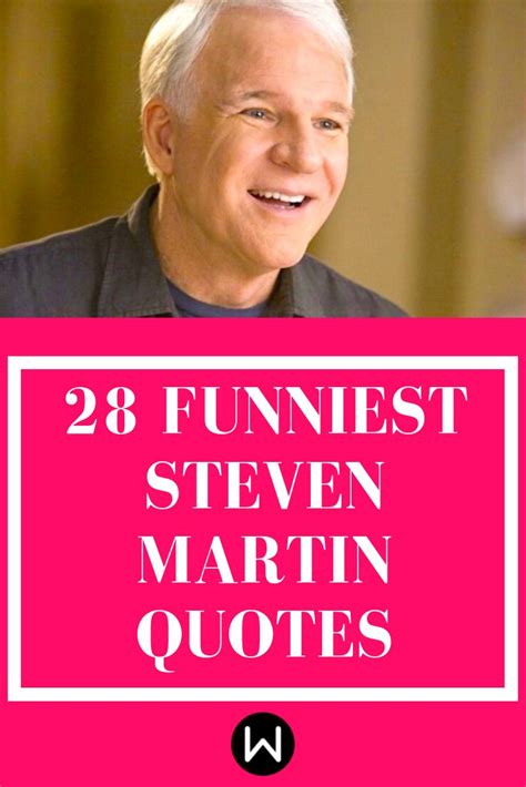 Youll Love These 28 Steve Martin Quotes Almost As Much As You Love Him Steve Martin Quotes