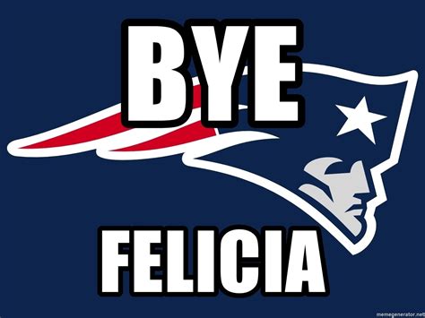 Bye Felicia Patriots Logo Meme Generator