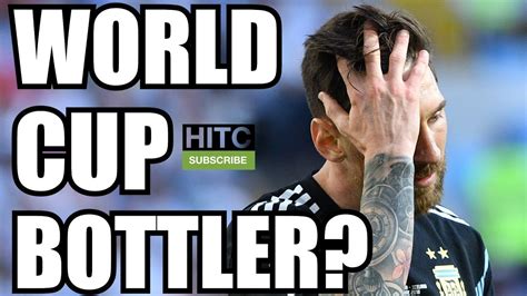 Is Messi A World Cup Bottler Youtube