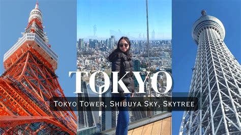 I Went To Popular Observation Decks In Tokyo Japan Tokyo Tower Shibuya Sky Sky Tree Youtube