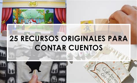 See more of recursos para preescolar on facebook. 25 RECURSOS ORIGINALES PARA CONTAR CUENTOS - Aprendiendo con Montessori