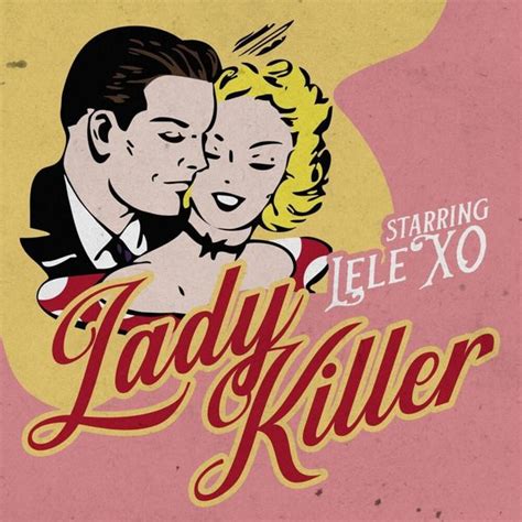 Lele Xo Lady Killer Single Lyrics And Tracklist Genius