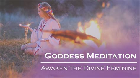 Goddess Meditation To Awaken The Divine Feminine Youtube