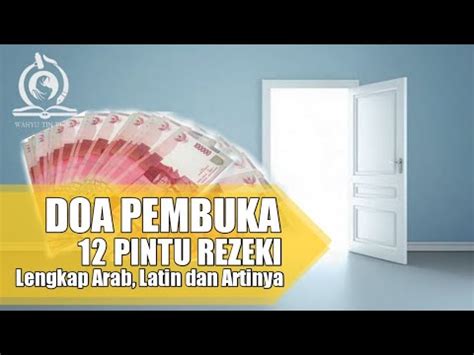 Dalam hidup ini, setiap umat muslim tentu mengharapkan memiliki rezeki yang besar. Doa Pembuka 12 Pintu Rezeki, Lengkap arab,latin dan Arti ...