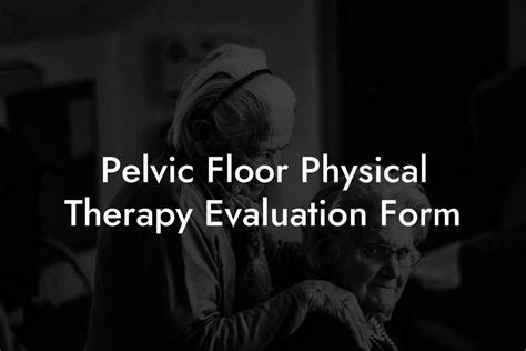 Pelvic Floor Physical Therapy Evaluation Form Glutes Core And Pelvic Floor