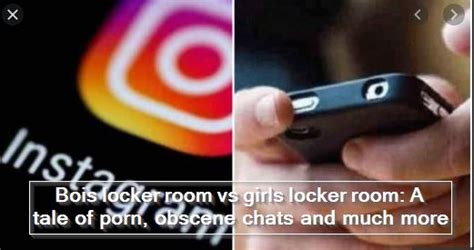 Bois Locker Room Vs Girls Locker Room A Tale Of Porn Obscene Chats And Much More The State