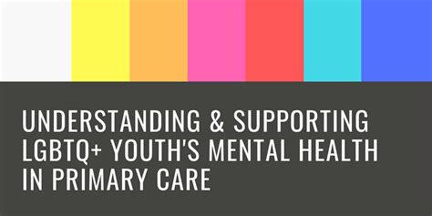 Understanding And Supporting Lgbtq Youths Mental Health In Primary Care