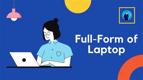 What Is The Full Form Of Laptop Meaning Of Laptop Quick Learn