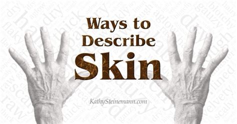 300 Words To Describe Skin A Word List For Writers Words To