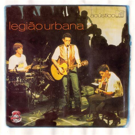 Legíão urbana, vitória da conquista. Legião Urbana - Acústico MTV (1999)