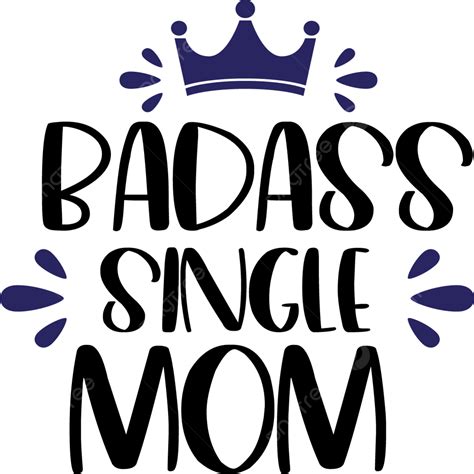 Single Mom Vector Hd Png Images Badass Single Mom Mom Tshirt Design Mommy Tshirt Mommy
