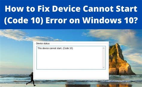 How To Fix Device Cannot Start Code 10 Error On Windows 10