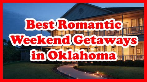 5 Best Romantic Weekend Getaways In Oklahoma Us Travel Guide Youtube