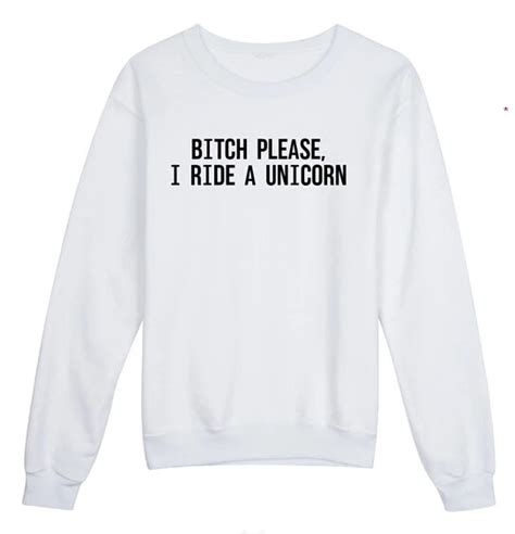 Bitch Please I Ride A Unicorn Crewneck Sweatshirts Women Men Fashion Clothing Jumper Outfits
