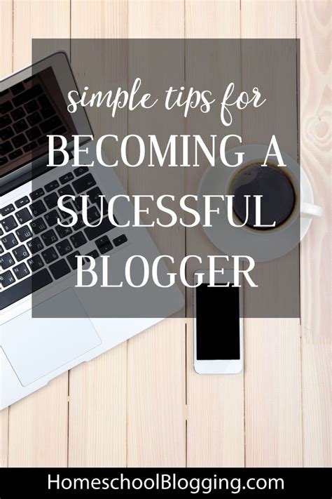 4 Tips For Becoming A Successful Blogger Homeschool Blogging